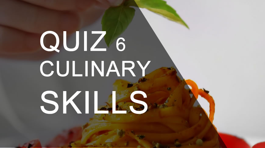Quiz Quiz 6 δεξιοτήτων μαγειρικής